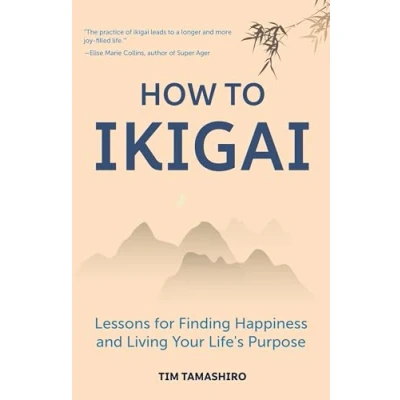 Afbeelding van How to Ikigai: Lessons for Finding Happiness and Living Your Life&#039;s Purpose (Ikigai Book, Lagom, Longevity, Peaceful Living)