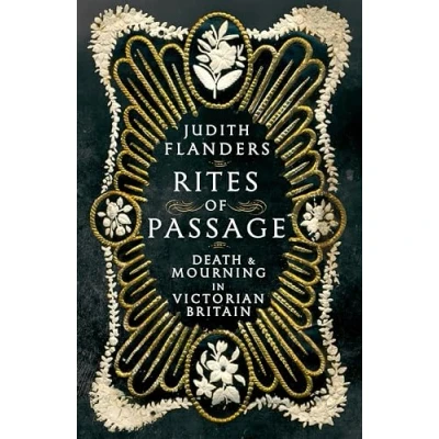 Afbeelding van Rites of Passage: Death and Mourning in Victorian Britain