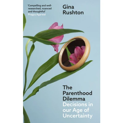Afbeelding van The Parenthood Dilemma: Decisions in Our Age of Uncertainty