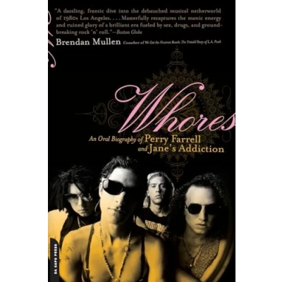 Afbeelding van Whores: An Oral Biography of Perry Farrell and Jane&#039;s Addiction