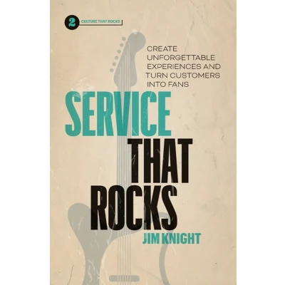 Afbeelding van Service That Rocks: Create Unforgettable Experiences and Turn Customers into Fans