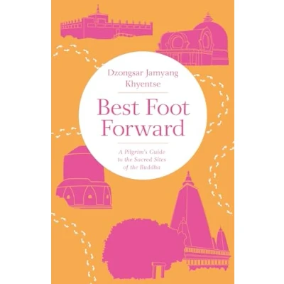 Afbeelding van Best Foot Forward: A Pilgrim&#039;s Guide to the Sacred Sites of Buddha