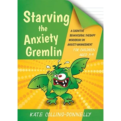 Afbeelding van Starving the Anxiety Gremlin for Children Aged 5 9: A Cognitive Behavioural Therapy Workbook on Management: 11