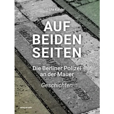 Afbeelding van Auf beiden Seiten: Die Berliner Polizei an der Mauer Geschichten