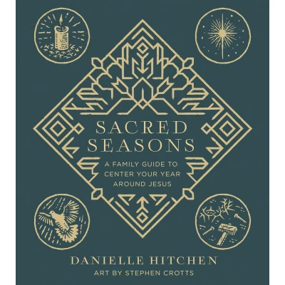Afbeelding van Sacred Seasons: A Family Guide to Center Your Year Around Jesus