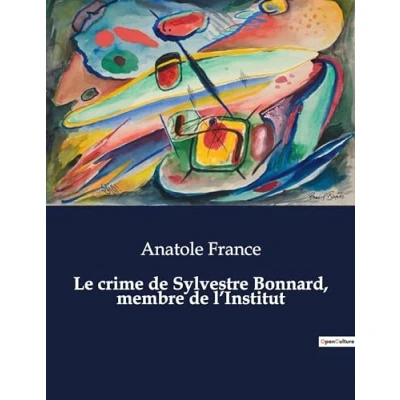 Afbeelding van Le crime de Sylvestre Bonnard, membre l&#039;Institut: .: .