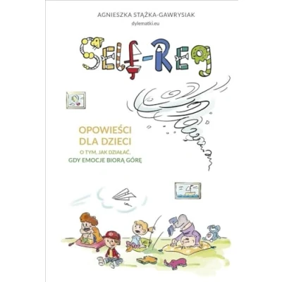 Afbeelding van Self regulation. Opowieści dla dzieci o tym, jak działać, gdy emocje biorą górę [wznowienie 2022]