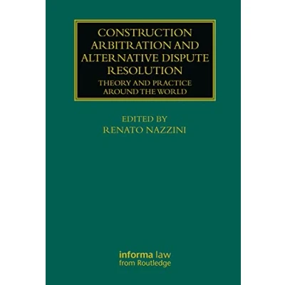 Afbeelding van Construction Arbitration and Alternative Dispute Resolution: Theory Practice around the World