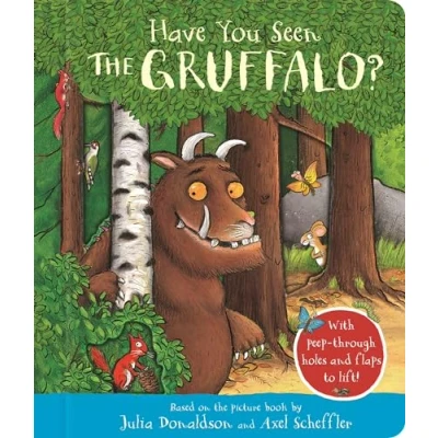 Afbeelding van Have You Seen the Gruffalo?: With peep through holes and flaps to lift!