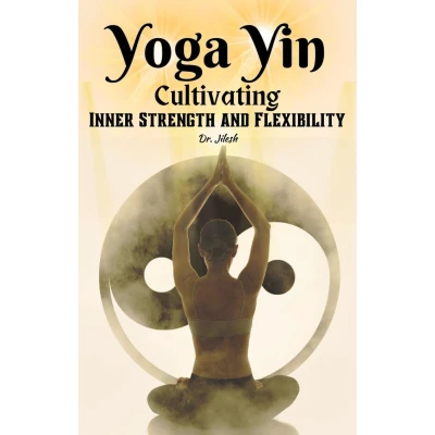 Afbeelding van Yoga Yin: Cultivating Inner Strength and Flexibility