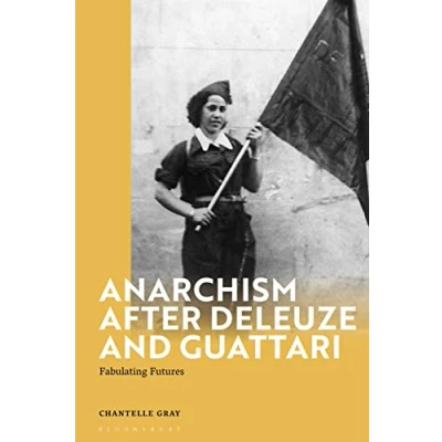 Afbeelding van Anarchism After Deleuze and Guattari: Fabulating Futures
