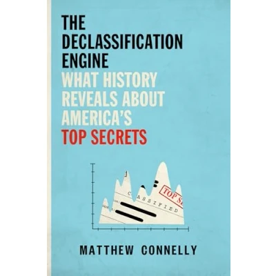 Afbeelding van The Declassification Engine: What History Reveals About America&#039;s Top Secrets