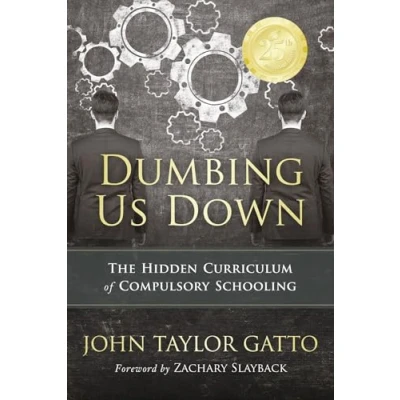 Afbeelding van Dumbing Us Down 25th Anniversary Edition: The Hidden Curriculum of Compulsory Schooling