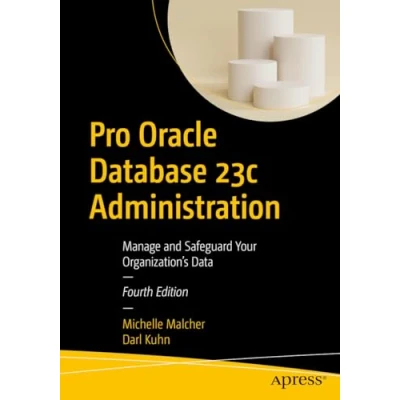 Afbeelding van Pro Oracle Database 23c Administration: Manage and Safeguard Your Organization’s Data