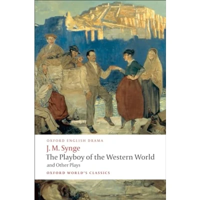 Afbeelding van the Playboy of Western World and Other Plays: Riders to Sea; Shadow Glen; Tinker&#039;s Wedding; Well Saints; World; Deirdre Sorrows