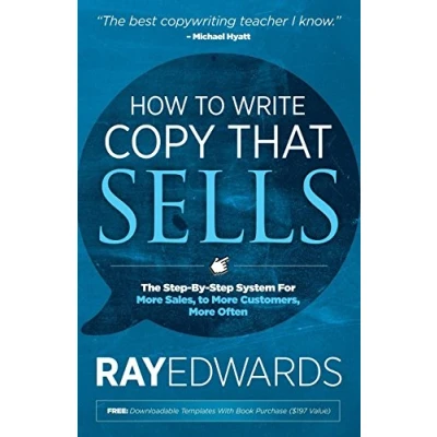 Afbeelding van How to Write Copy That Sells: The Step By System for More Sales, Customers, Often