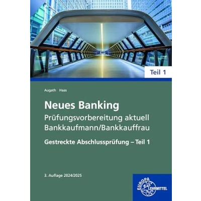 Afbeelding van Neues Banking Prüfungsvorbereitung aktuell Bankkaufmann/Bankkauffrau: Gestreckte Abschlussprüfung Teil 1