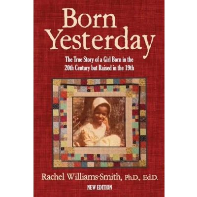 Afbeelding van Born Yesterday — New Edition: the True Story of a Girl in 20th Century but Raised 19th