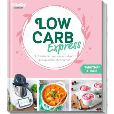 Afbeelding van mein ZauberTopf Einfach lecker! LOW CARB EXPRESS: In 25 Minuten vorbereitet dann übernimmt der Thermomix®