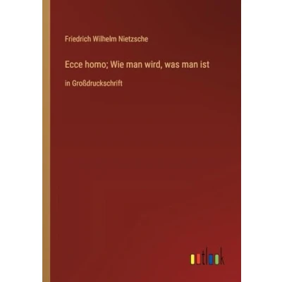 Afbeelding van Ecce homo; Wie man wird, was ist: in Großdruckschrift