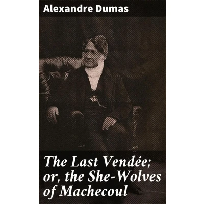 Afbeelding van the Last Vendée; or, She Wolves of Machecoul