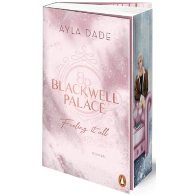 Afbeelding van Blackwell Palace. Feeling it all: Roman. der Nr. 1 SPIEGEL Bestseller das Finale beliebten New Adult Reihe voller Spice, Glamour und Intrigen: 3