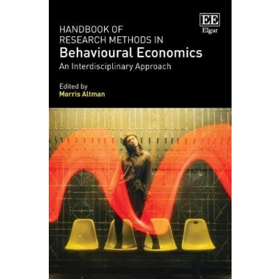 Afbeelding van Handbook of Research Methods in Behavioural Economics: An Interdisciplinary Approach