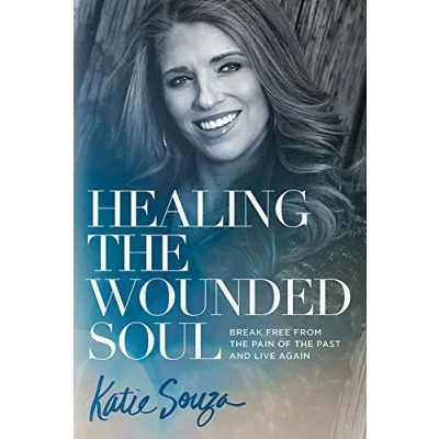 Afbeelding van Healing the Wounded Soul: Break Free from Pain of Past and Live Again
