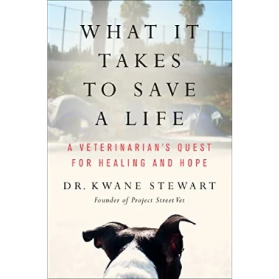 Afbeelding van What It Takes to Save A Life: Veterinarian&#039;s Quest for Healing and Hope