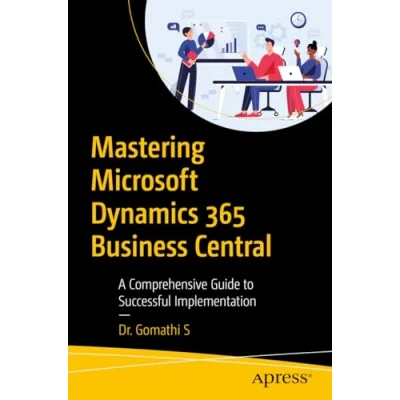 Afbeelding van Mastering Microsoft Dynamics 365 Business Central: A Comprehensive Guide to Successful Implementation