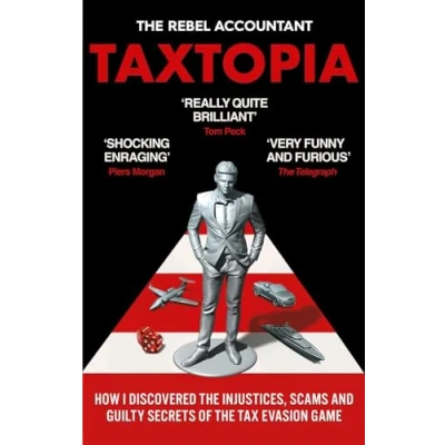 Afbeelding van TAXTOPIA: How I Discovered the Injustices, Scams and Guilty Secrets of Tax Evasion Game