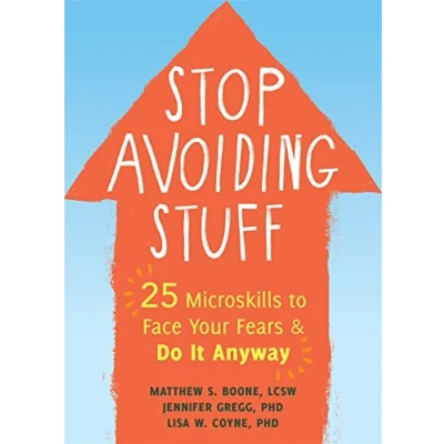 Afbeelding van Stop Avoiding Stuff: 25 Microskills to Face Your Fears and Do It Anyway