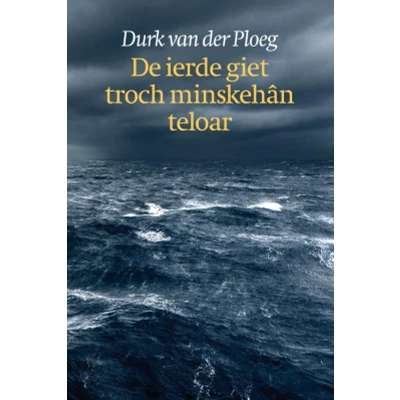 Afbeelding van De ierde giet troch minskehân teloar