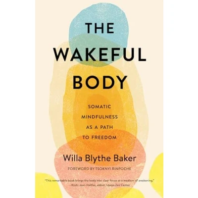 Afbeelding van The Wakeful Body: Somatic Mindfulness as a Path to Freedom