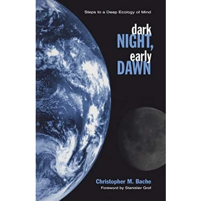Afbeelding van Dark Night, Early Dawn: Steps to a Deep Ecology of Mind