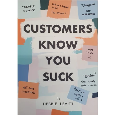 Afbeelding van Customers Know You Suck: Actionable CX Strategies to Better Understand, Attract, and Retain