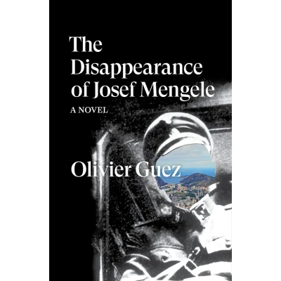 Afbeelding van The Disappearance of Josef Mengele: Olivier Guez