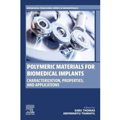 Afbeelding van Polymeric Materials for Biomedical Implants: Characterization, Properties, and Applications