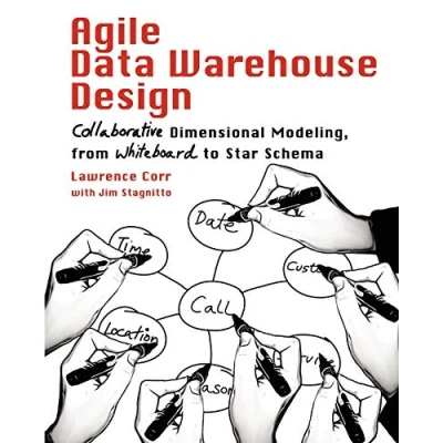 Afbeelding van Agile Data Warehouse Design: Collaborative Dimensional Modeling, from Whiteboard to Star Schema