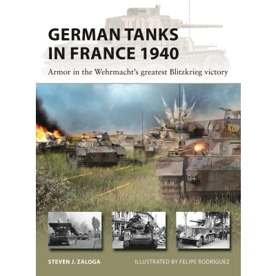 Afbeelding van German Tanks in France 1940: Armor the Wehrmacht&#039;s greatest Blitzkrieg victory: 327
