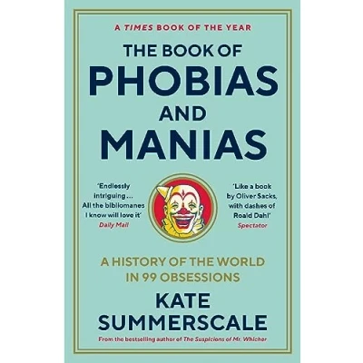 Afbeelding van the Book of Phobias and Manias: A History World in 99 Obsessions