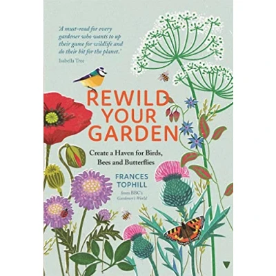 Afbeelding van Rewild Your Garden: Create a Haven for Birds, Bees and Butterflies