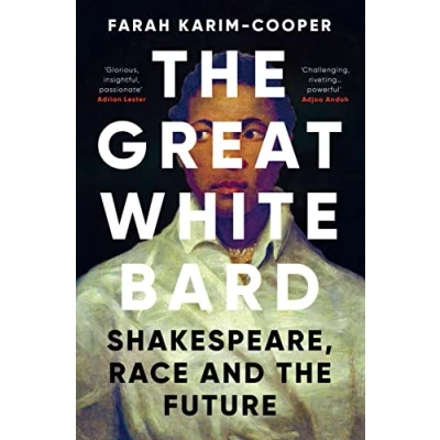 Afbeelding van The Great White Bard: How to Love Shakespeare While Talking About Race