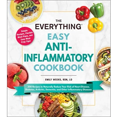 Afbeelding van The Everything Easy Anti Inflammatory Cookbook: 200 Recipes to Naturally Reduce Your Risk of Heart Disease, Diabetes, Arthritis, Dementia, and Other Diseases