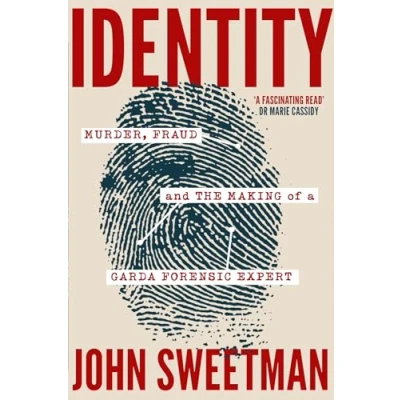 Afbeelding van Identity: Murder, Fraud and the Making of a Garda Forensic Expert