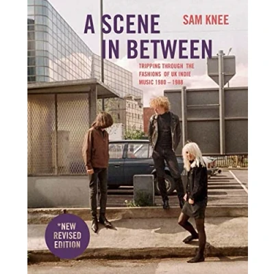 Afbeelding van A Scene In Between: Tripping Through the Fashions of Uk Indie Music 1980 1988