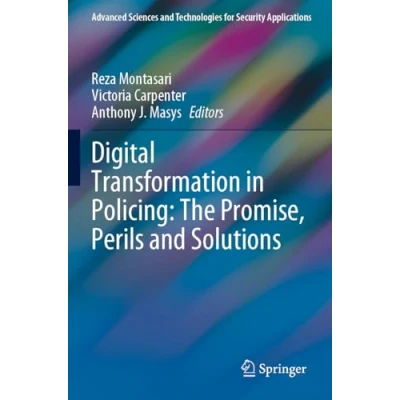 Afbeelding van Digital Transformation in Policing: The Promise, Perils and Solutions