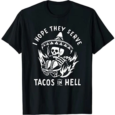 Afbeelding van I Hope They Serve Tacos In Hell T Shirt black XL