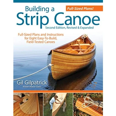 Afbeelding van Building a Strip Canoe, Second Edition, Revised &amp; Expanded: Full Sized Plans and Instructions for Eight Easy To Build, Field Tested Canoes