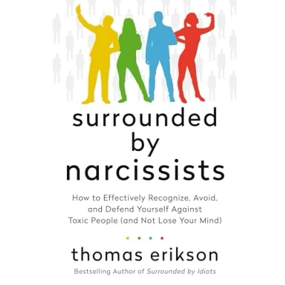 Afbeelding van Surrounded by Narcissists: How to Effectively Recognize, Avoid, and Defend Yourself Against Toxic People (and Not Lose Your Mind) [The Idiots Series]